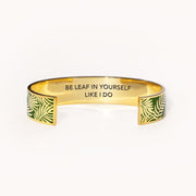 Be Leaf In Yourself Like I Do Leaf Bangle