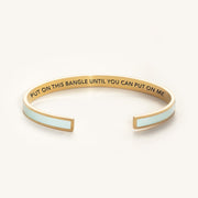 PUT ON THIS BANGLE UNTIL YOU CAN PUT ON ME color bangle